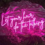 Let Your Hair Do The Talking Neon Sign