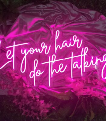 Let Your Hair Do The Talking Neon Sign